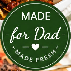 Made fresh for Dad